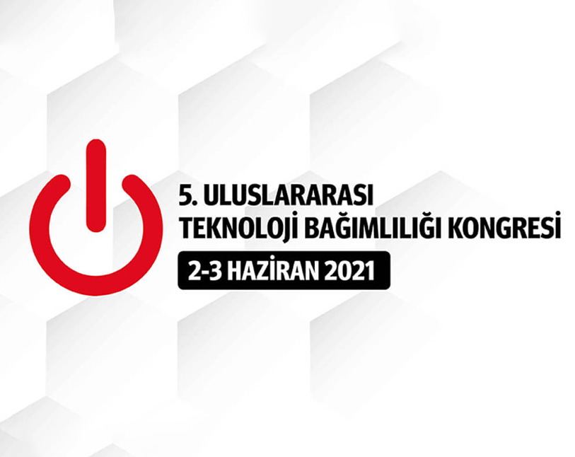 5. Uluslararası Teknoloji Bağımlılığı Kongresi