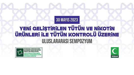 Yeni Geliştirilen Tütün ve Nikotin Ürünleri ile Tütün Kontrolü Üzerine Uluslararası Sempozyum